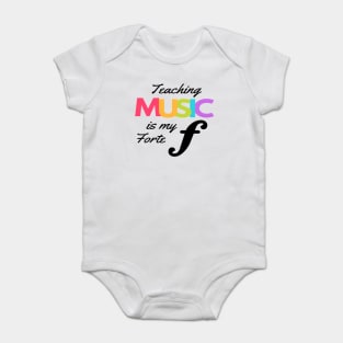 Teaching Music Is My Forte Funny Music Teacher Band Orchestra Choir Baby Bodysuit